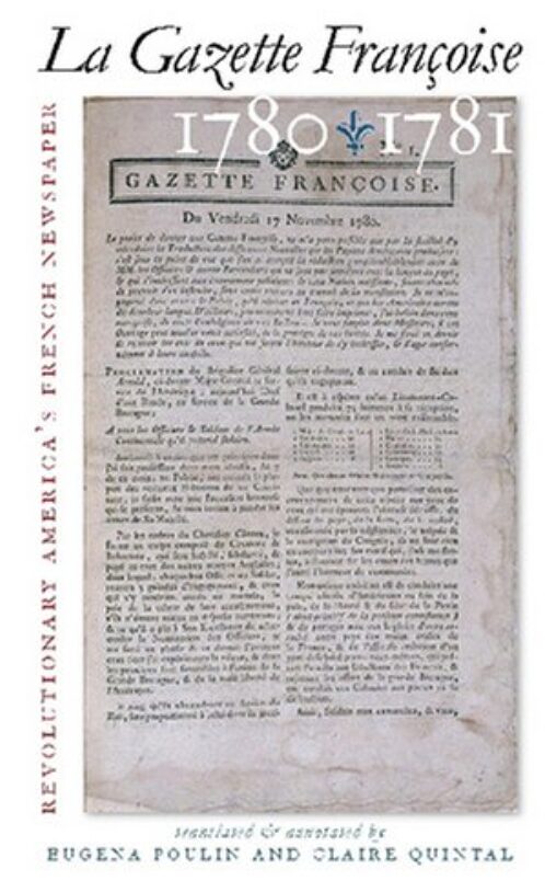 Image for La Gazette Franoise, 17801781: Revolutionary America's French Newspaper La Gazette Franoise, 17801781: Revolutionary America's French Newspaper