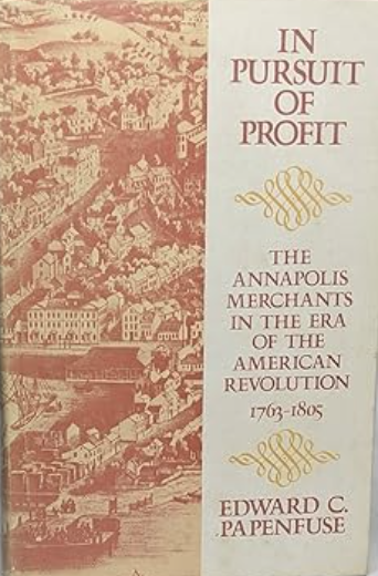 In Pursuit of Profit: The Annapolis Merchants in the Era of the American Revolution