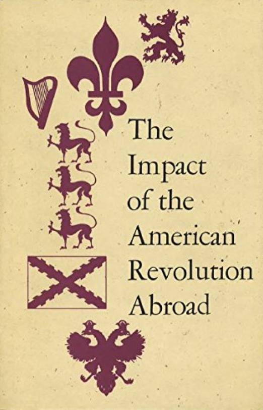 The Impact of the American Revolution Abroad