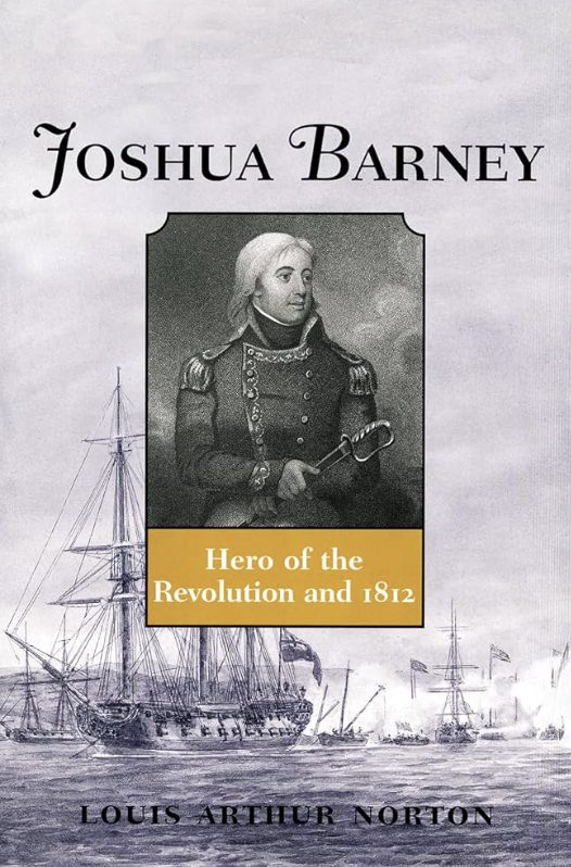 Joshua Barney Hero of the Revolution and 1812