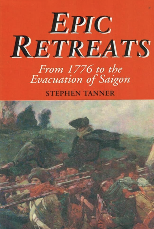 Epic Retreats From 1776 to the Evacuation of Saigon