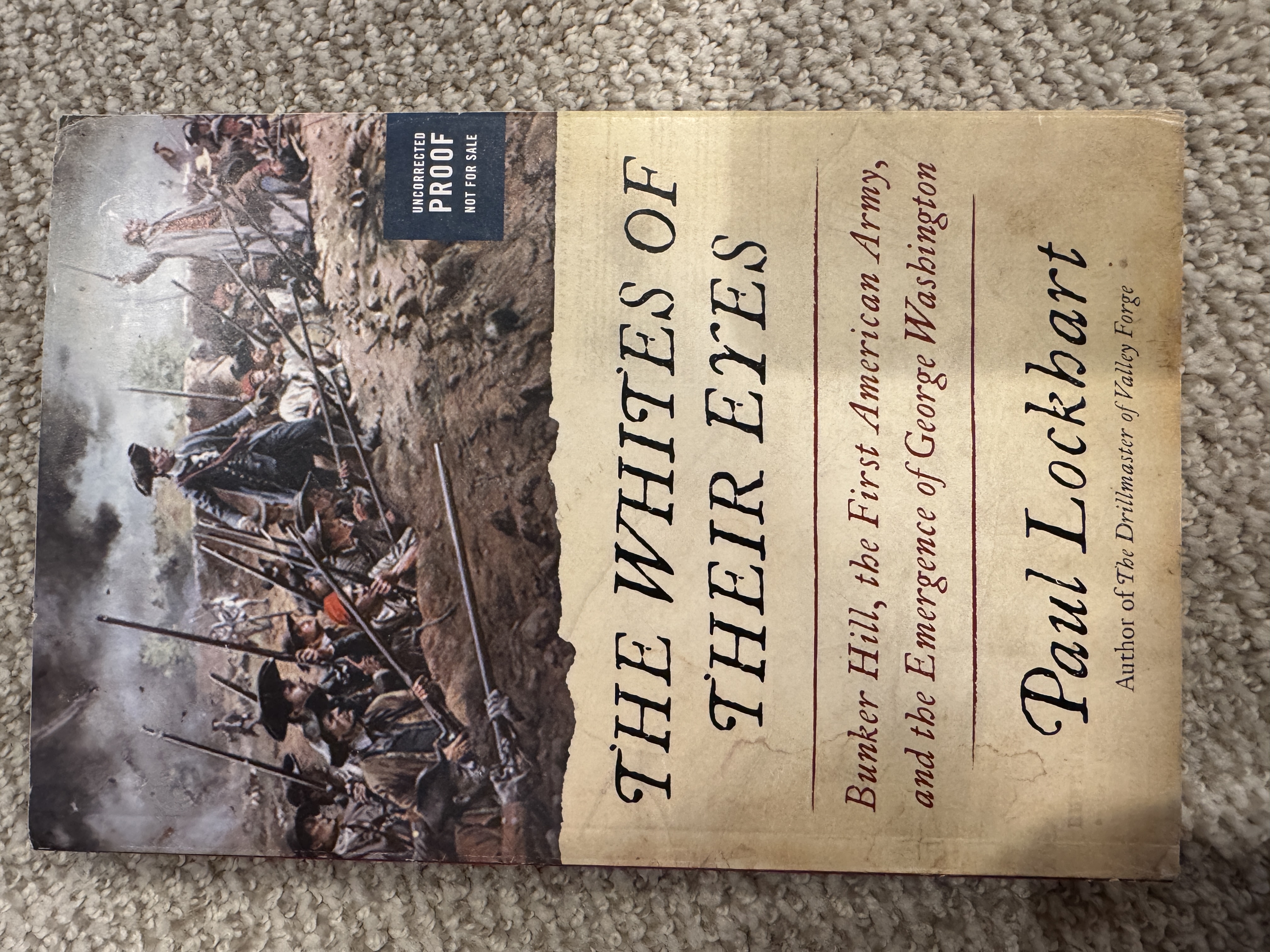 The Whites of Their Eyes: Bunker Hill, the First American Army, and the Emergence of George Washington [Uncorrected Proof, 1st Ed.]