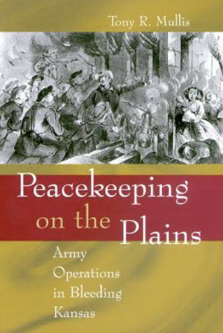 Peacekeeping on the Plains: Army Operations in Bleeding Kansas