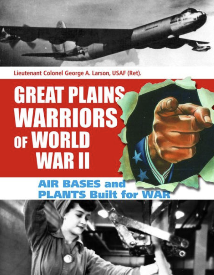 Great Plains Warriors of World War II: Air Bases and Plants Built for War: Nebraska's Contribution to Winning the War