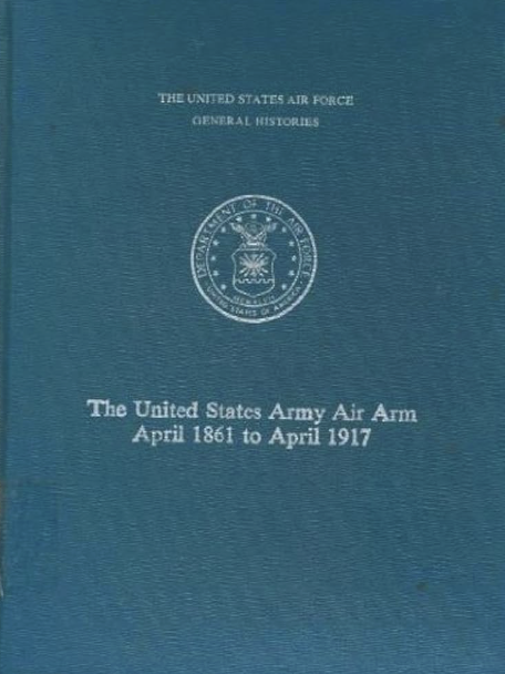 The United States Army Air Arm: April 1861 to April 1917