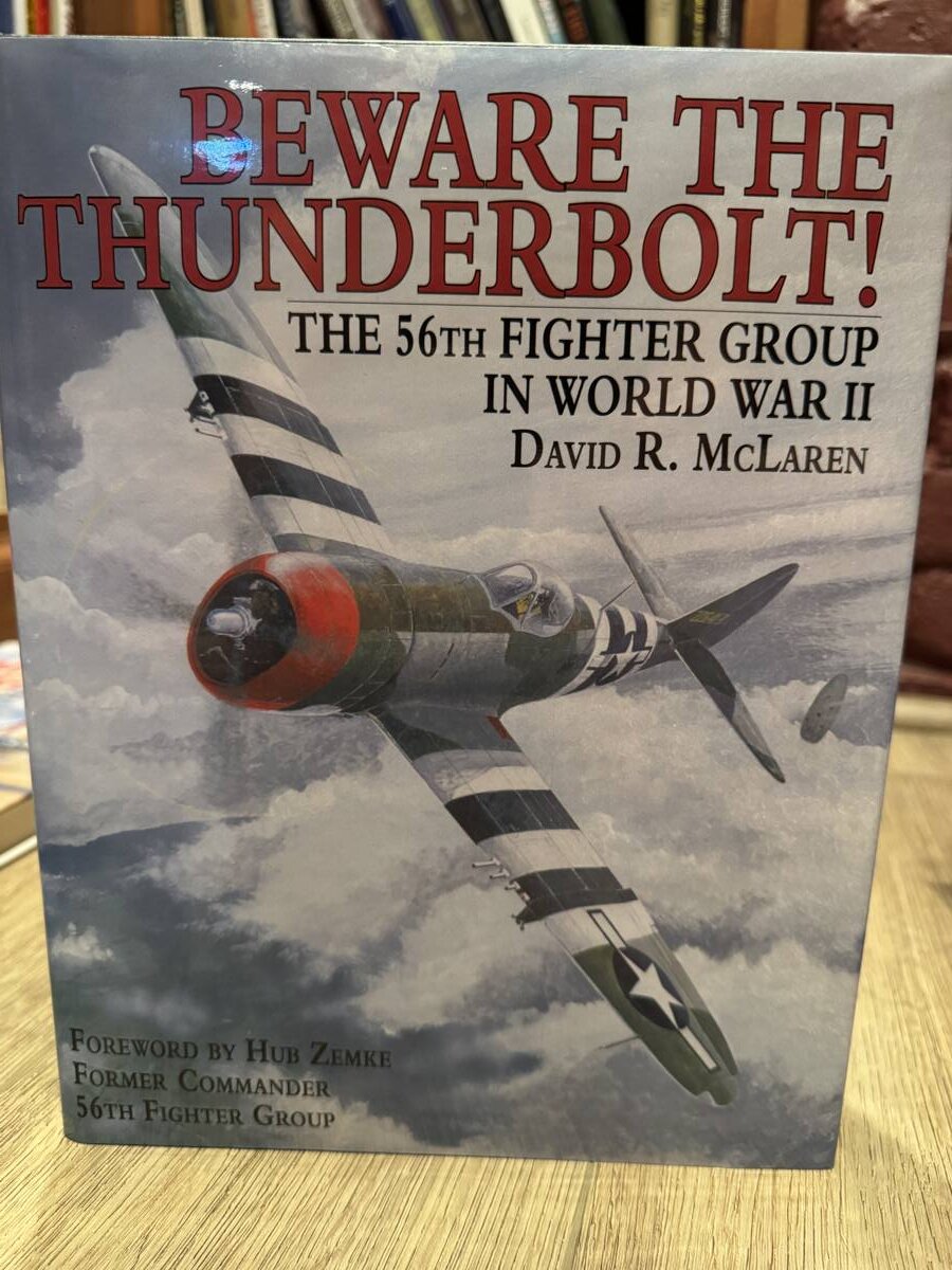 Beware the Thunderbolt! The 56th Fighter Group in World War II