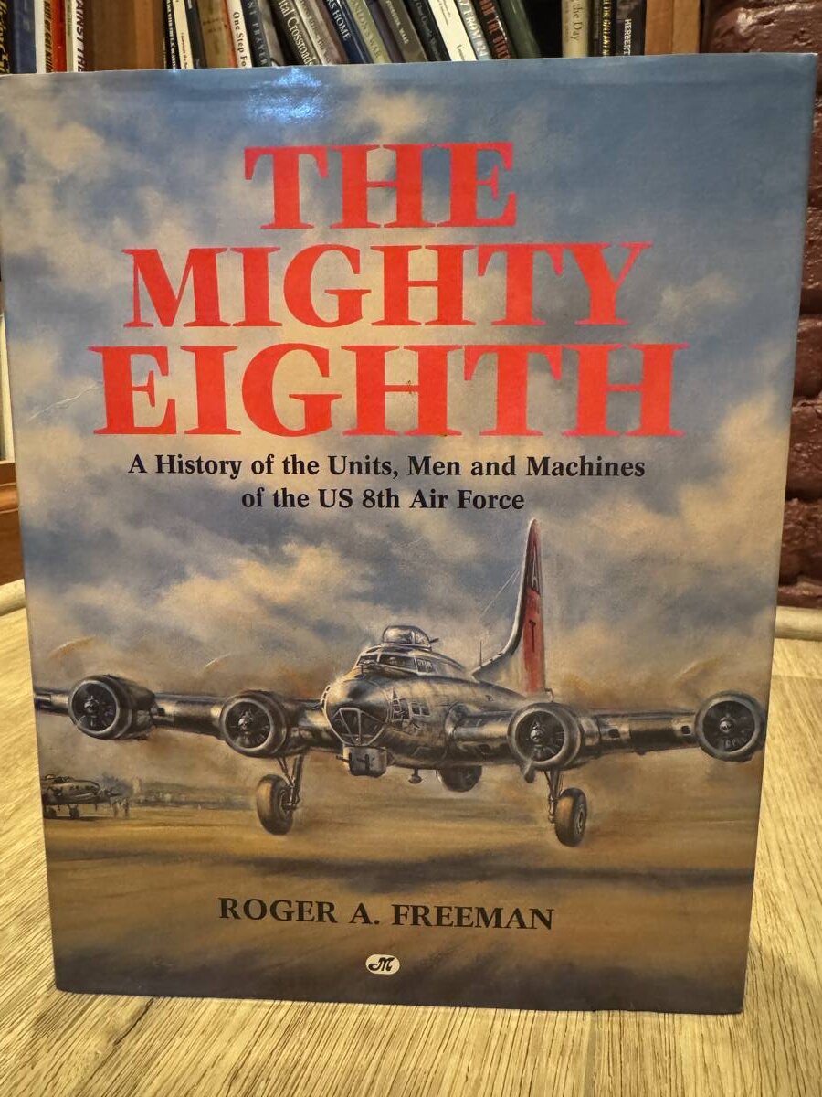 The Mighty Eighth: Units, Men and Machines (A History of the US 8th Army Air Force)