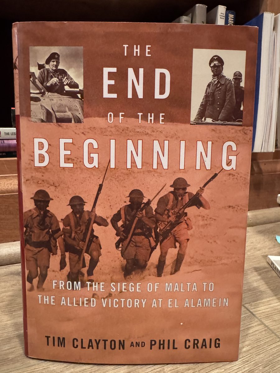 Image for The End of the Beginning: From the Siege of Malta to the Allied Victory at El Alamein The End of the Beginning: From the Siege of Malta to the Allied Victory at El Alamein