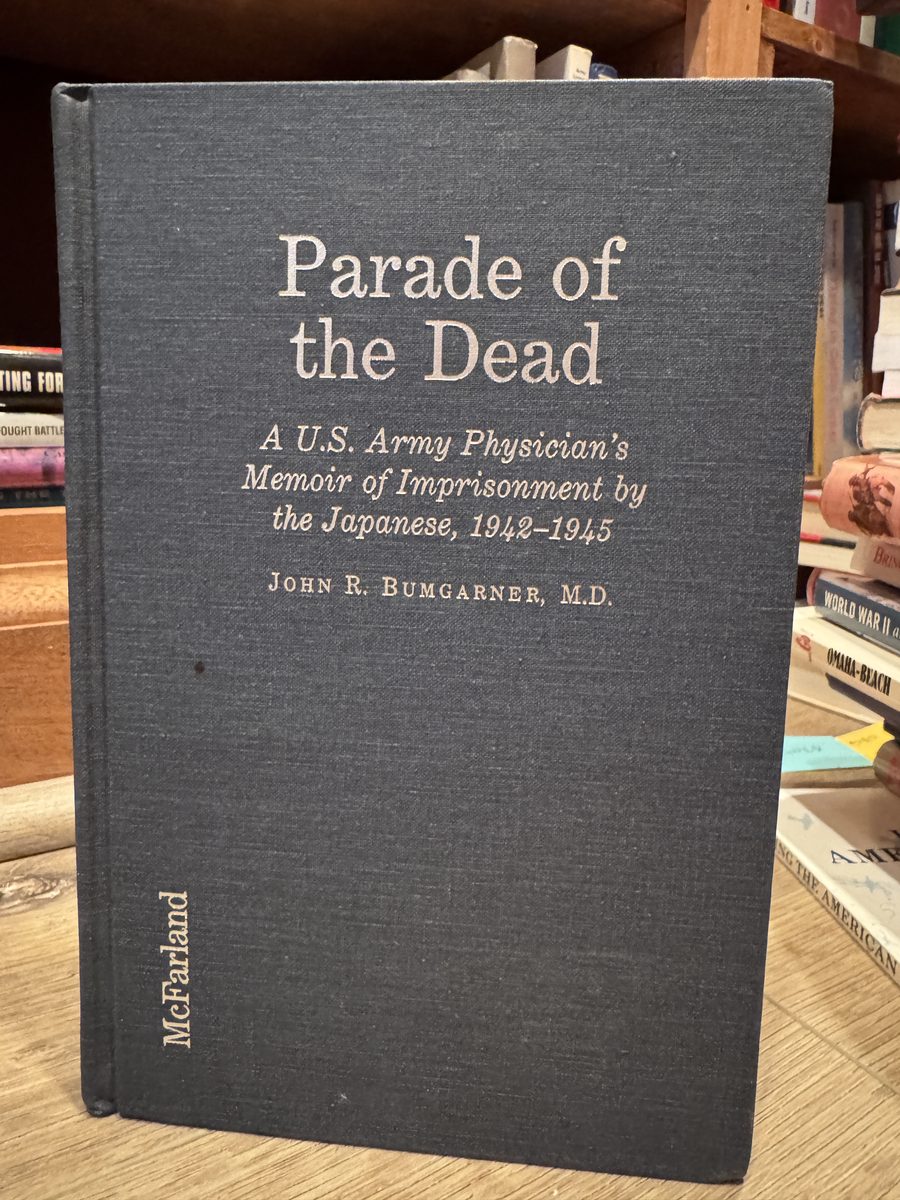 Image for Parade of the Dead: A U.S. Army Physician's Memoir of Imprisonment by the Japanese, 19421945 Parade of the Dead: A U.S. Army Physician's Memoir of Imprisonment by the Japanese, 19421945