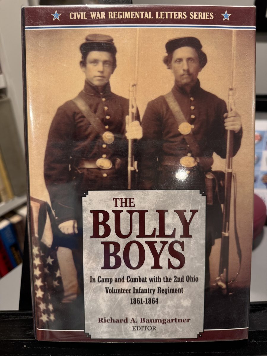 The Bully Boys: In Camp and Combat with the 2nd Ohio Volunteer Infantry Regiment 1861-1864 [Signed]