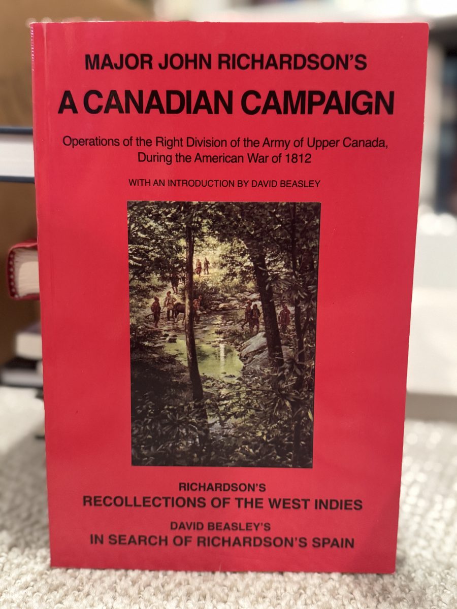 Major John Richardson's A Canadian Campaign: Operations of the Right Division of the Army of Upper Canada During the American War of 1812
