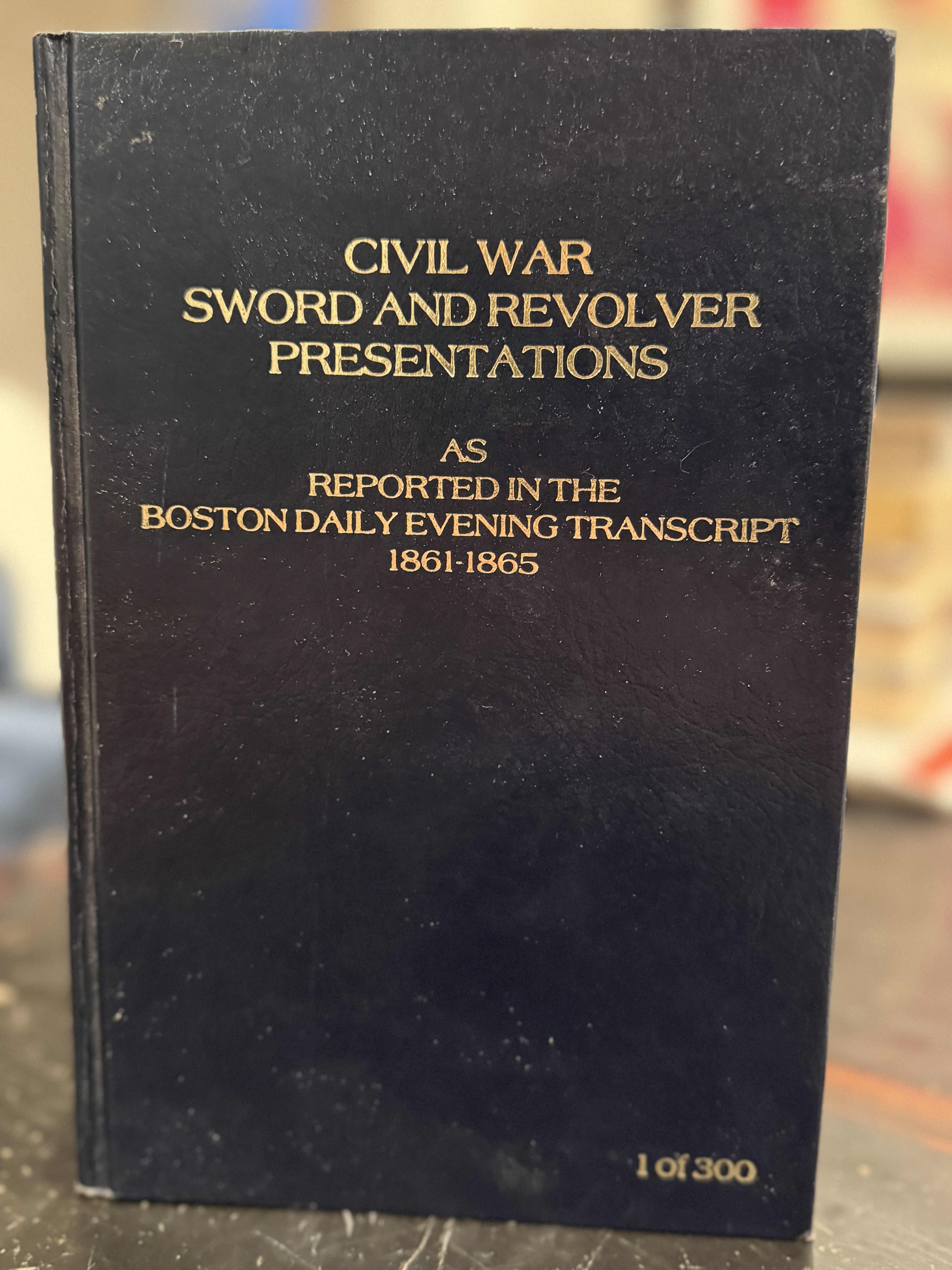Civil War Sword and Revolver Presentations As Reported In The Boston Daily Evening Transcript 1861-1865