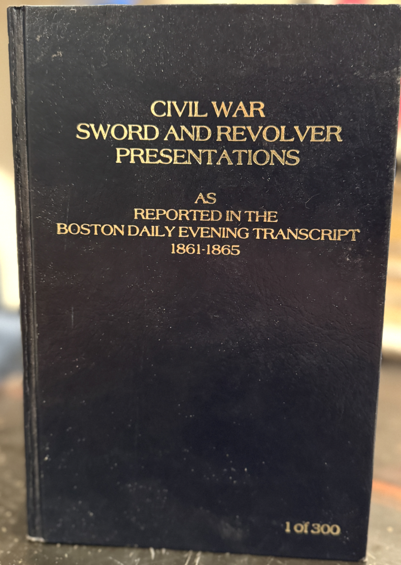 Civil War Sword and Revolver Presentations As Reported In The Boston Daily Evening Transcript 1861-1865