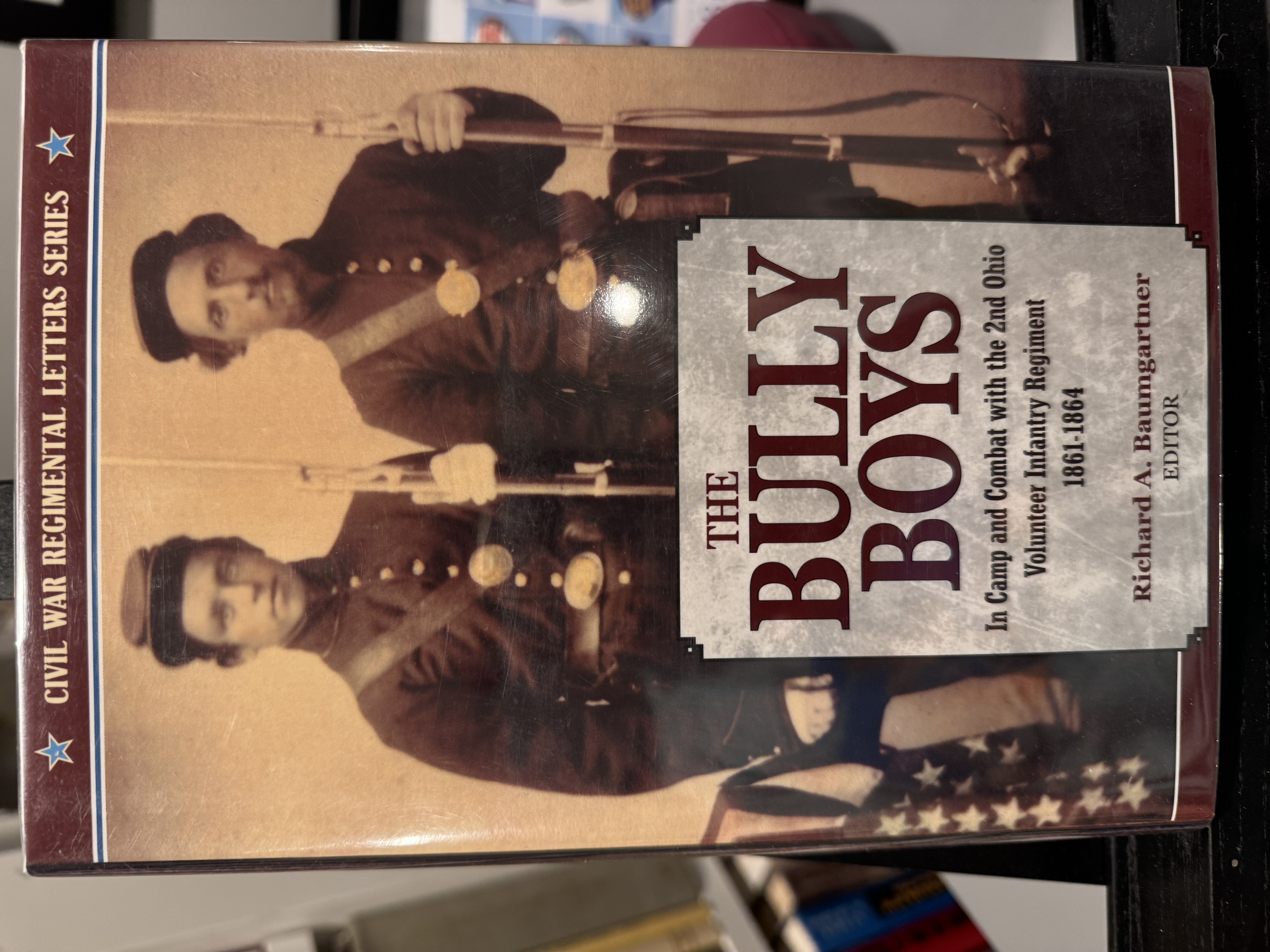 The Bully Boys: In Camp and Combat with the 2nd Ohio Volunteer Infantry Regiment 1861-1864 [Signed]