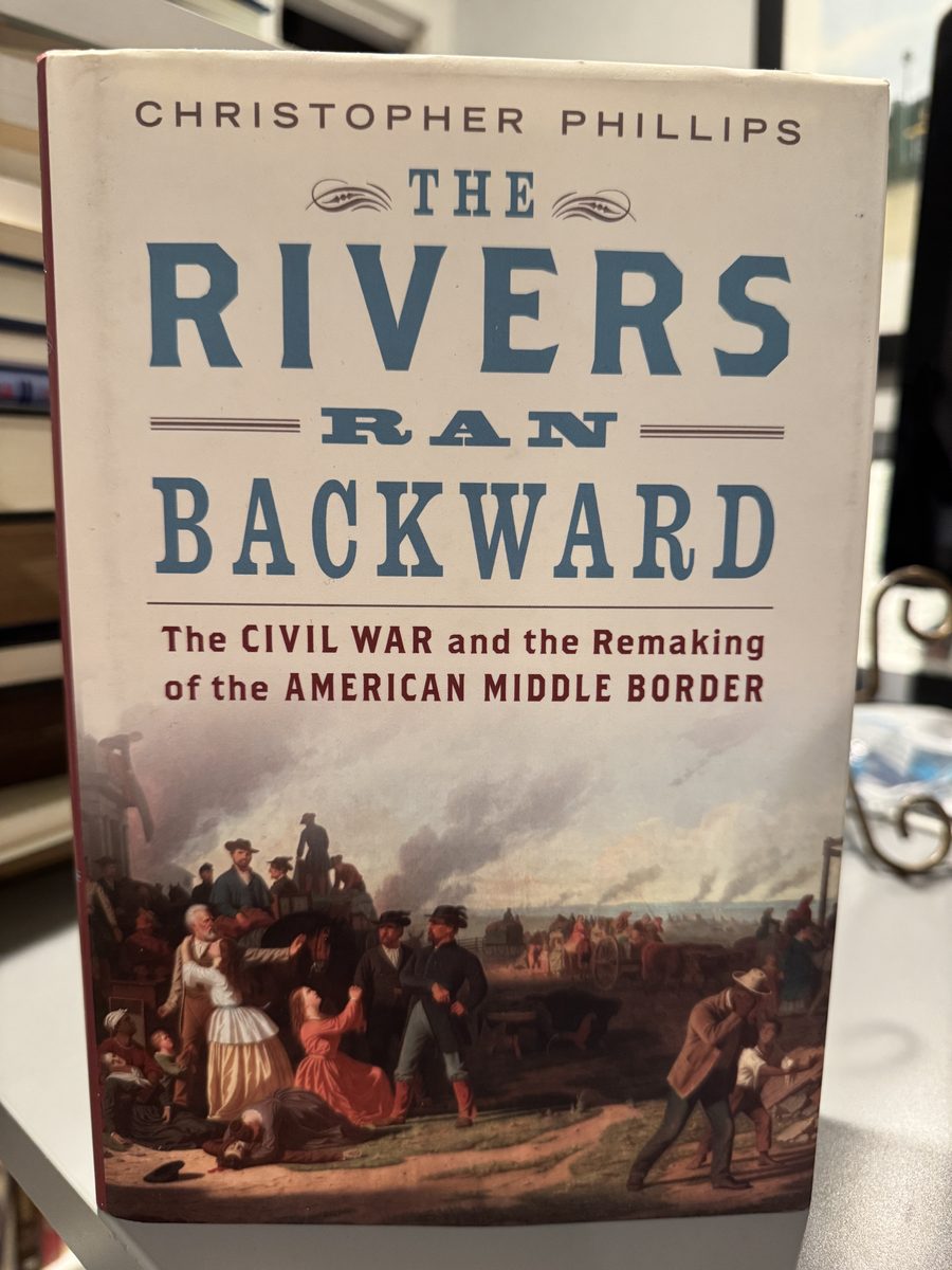 The Rivers Ran Backward - The Civil War and the Remaking of the American Middle Border