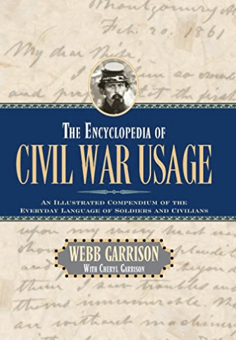 Image for The Encyclopedia of Civil War Usage: An Illustrated Compendium of the Everyday Language of Soldiers and Civilians The Encyclopedia of Civil War Usage: An Illustrated Compendium of the Everyday Language of Soldiers and Civilians
