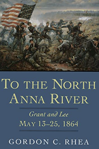 Image for To the North Anna River: Grant and Lee, May 1325, 1864 To the North Anna River: Grant and Lee, May 1325, 1864