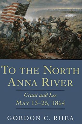 To the North Anna River: Grant and Lee, May 1325, 1864