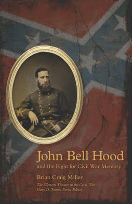 Image for John Bell Hood and the Fight for Civil War Memory John Bell Hood and the Fight for Civil War Memory