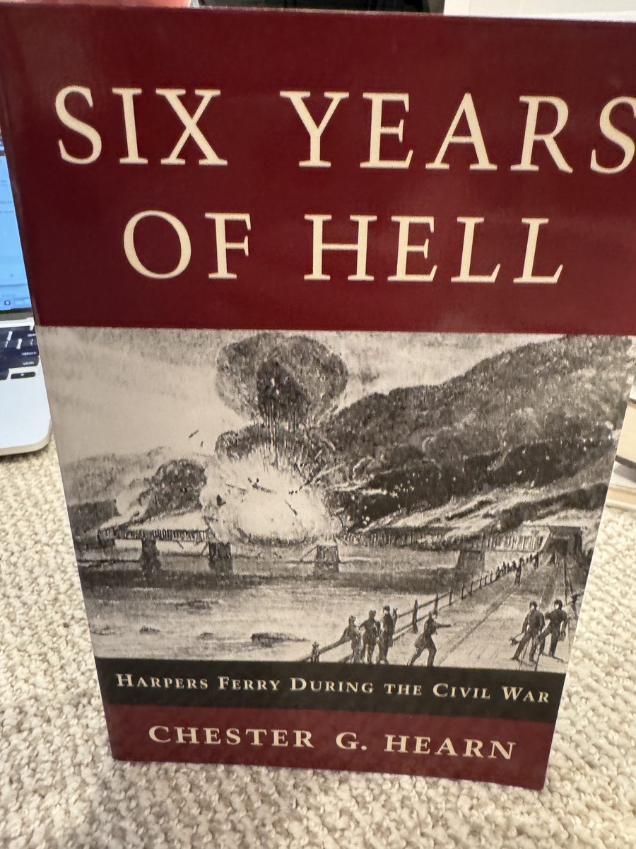 Six Years of Hell: Harpers Ferry During the Civil War