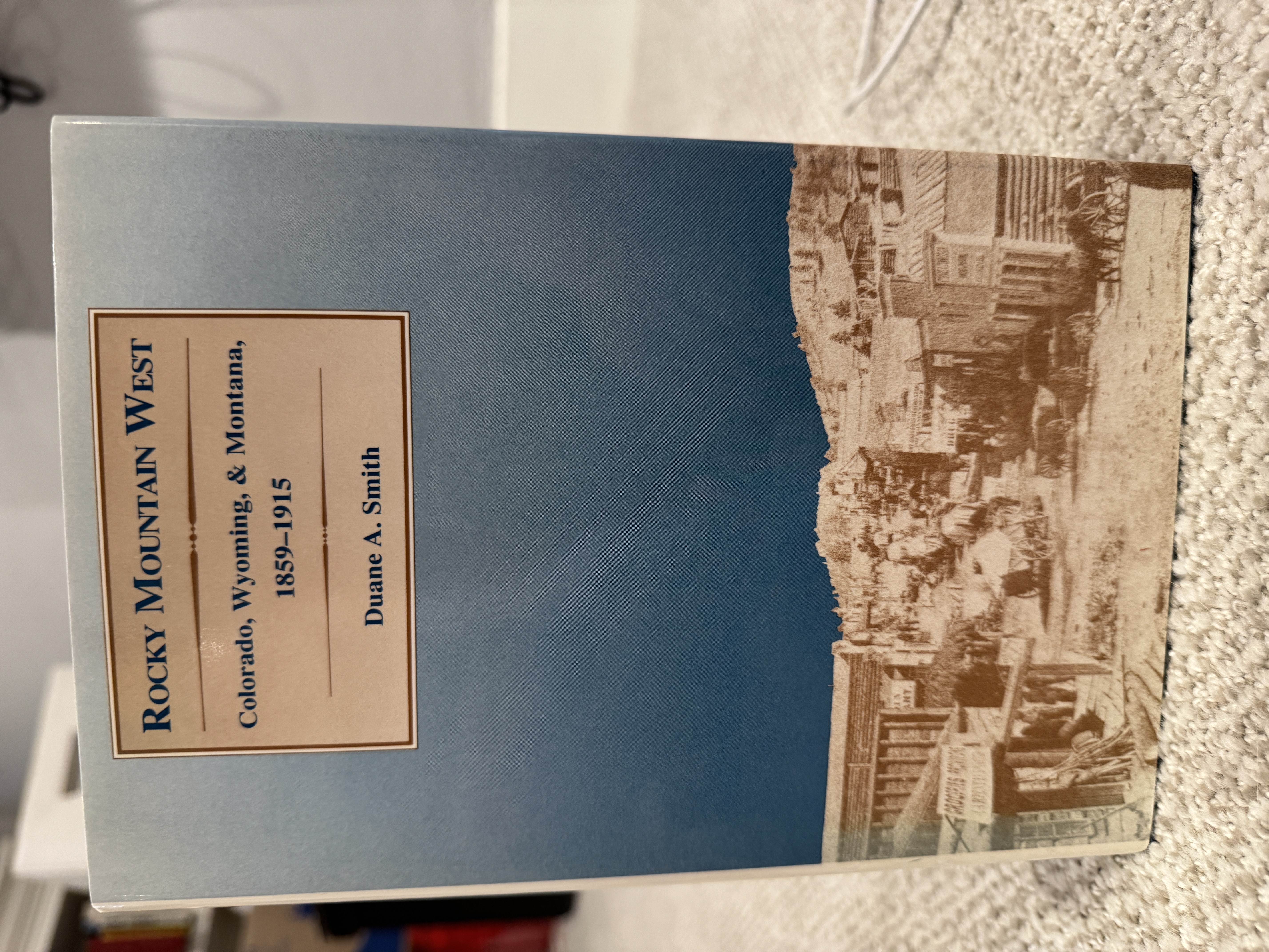 Rocky Mountain West: Colorado, Wyoming, & Montana 1859-1915