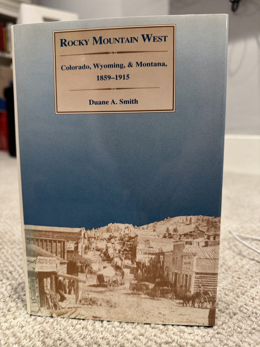 Rocky Mountain West: Colorado, Wyoming, & Montana 1859-1915