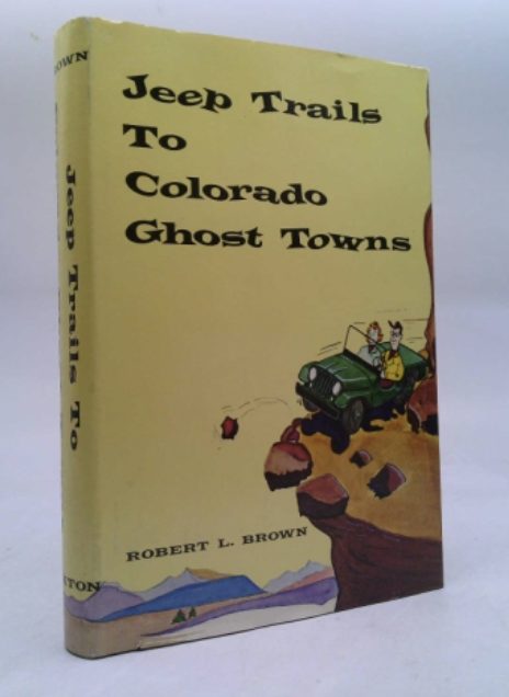 Jeep Trails To Colorado Ghost Towns