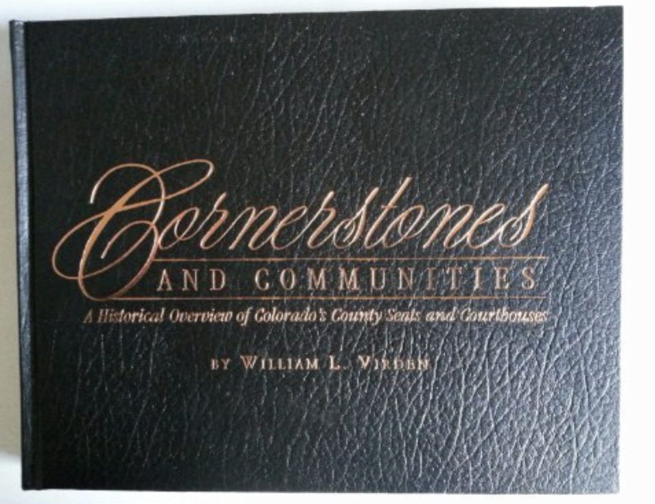 Cornerstones and Communities: A Historical Overview of Colorado County Seats and Courthouses [Signed]