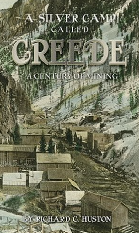 A Silver Camp Called Creede: A Century of Mining