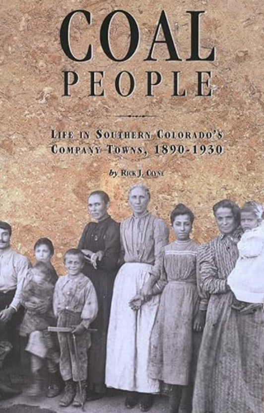 Coal People: Life In Southern Colorado's Company Towns, 1890-1930
