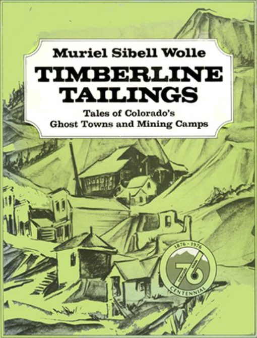 Timberline Tailings: Tales of Colorado's Ghost Towns and Mining Camps