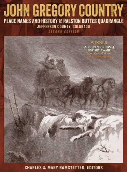 John Gregory Country: Place Names and History of Ralston Buttes Quadrangle, Jefferson County, Colorado [Signed]