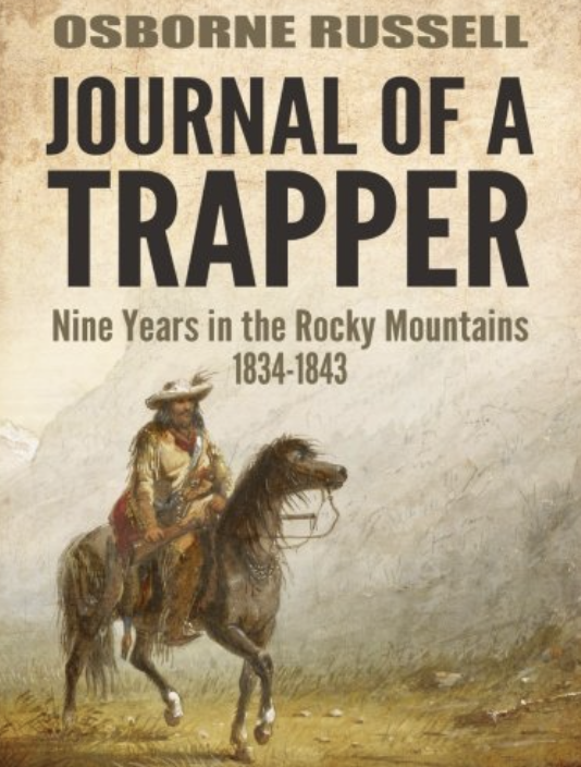 Journal of a Trapper: Nine Years in the Rocky Mountains 1834-1843