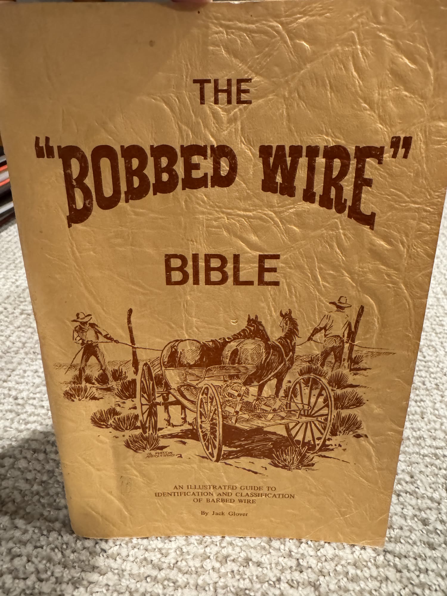 The Bobbed Wire Bible: An Illustrated Guide to Identification and Classification of Barbed Wire