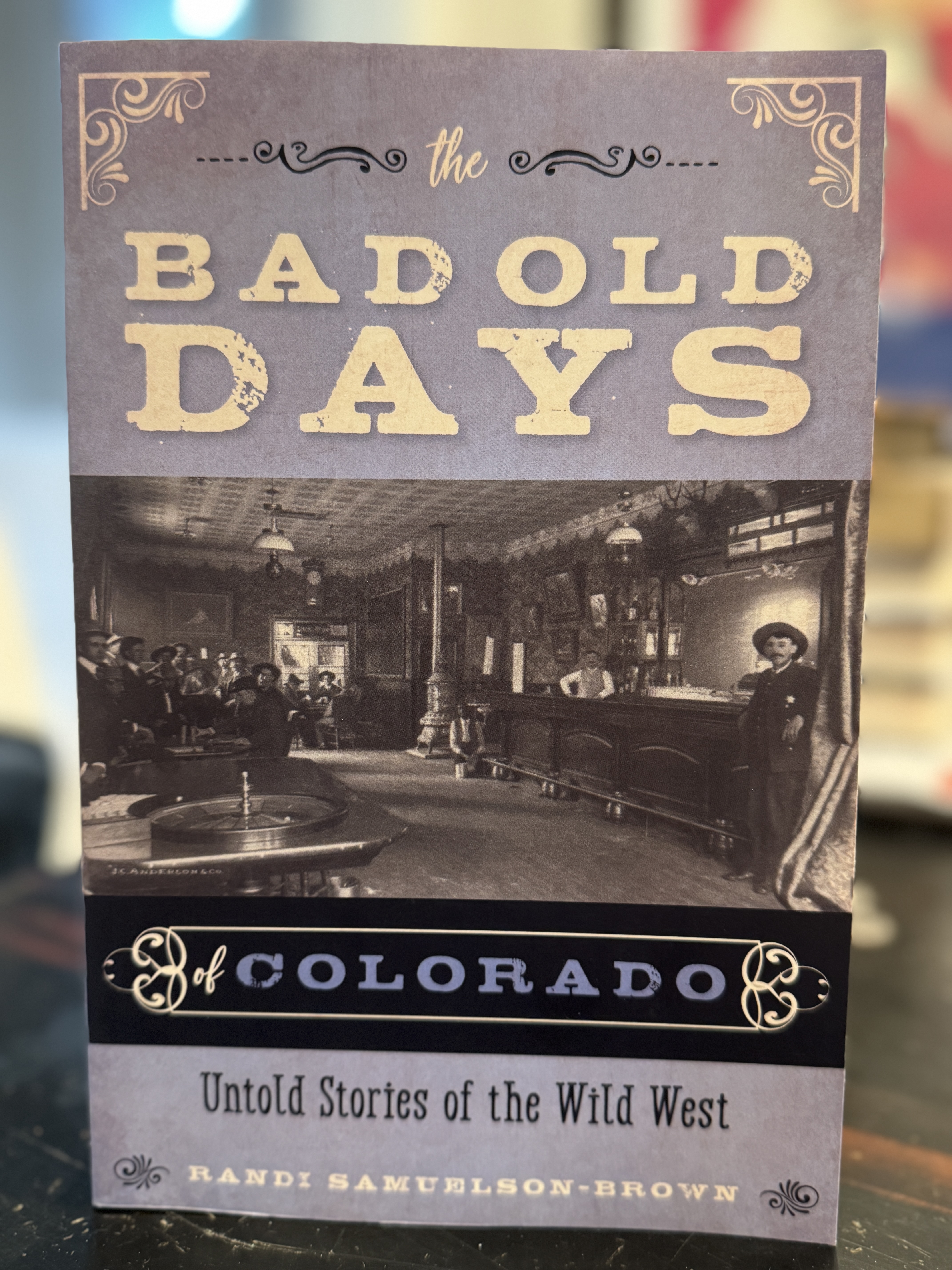 The Bad Old Days Colorado: Untold Stories of the Wild West
