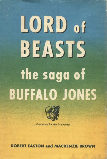 Lord of Beasts the Saga of Buffalo Jones