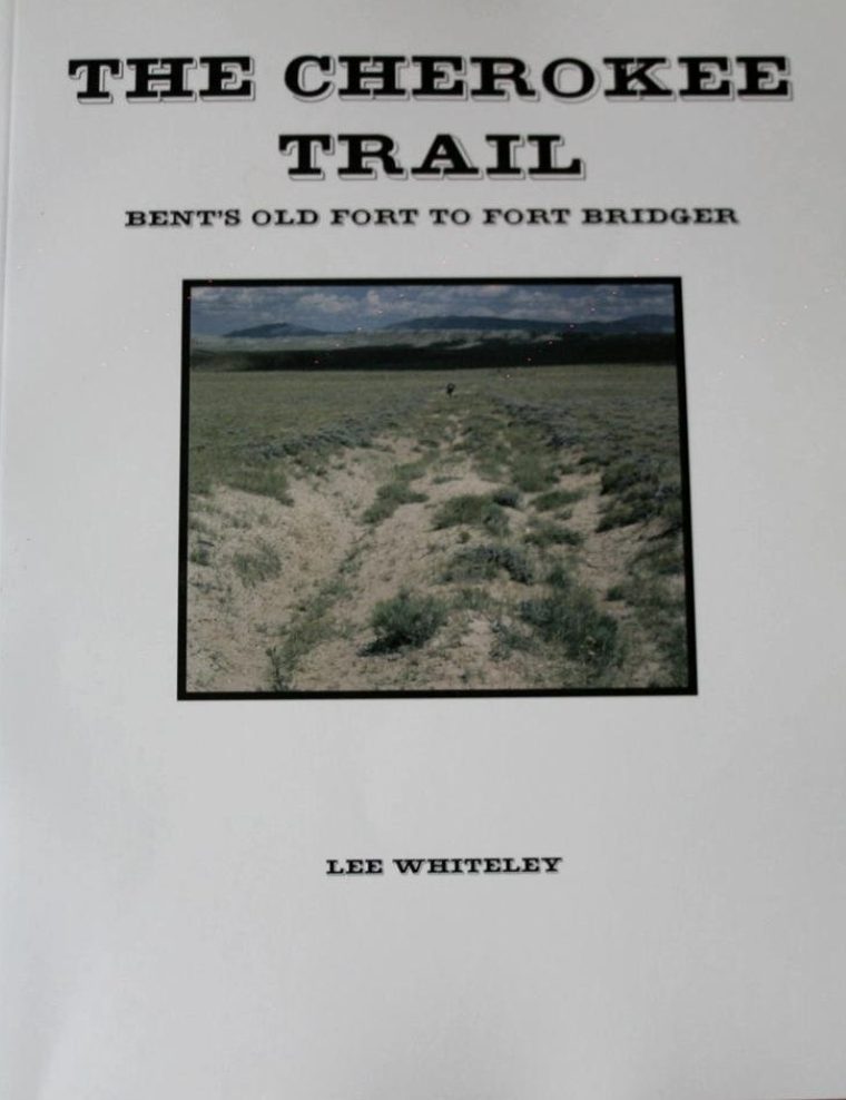 The Cherokee Trail: Bent's Old Fort To Fort Bridger [Signed]