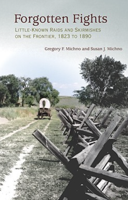 Forgotten Fights: Little-Known Raids and Skirmishes on the Frontier, 1823 to 1890