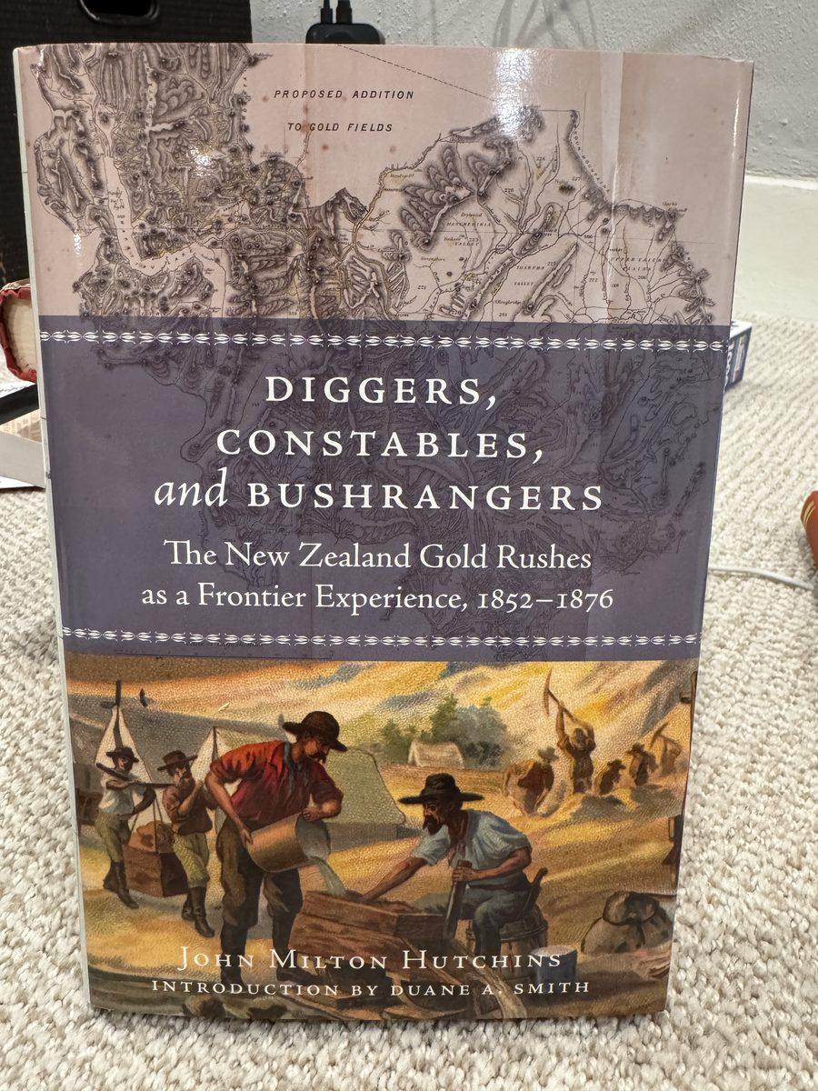 Diggers, Constables, and Bushrangers: The New Zealand Gold Rushes as a Frontier Experience 1852-1876