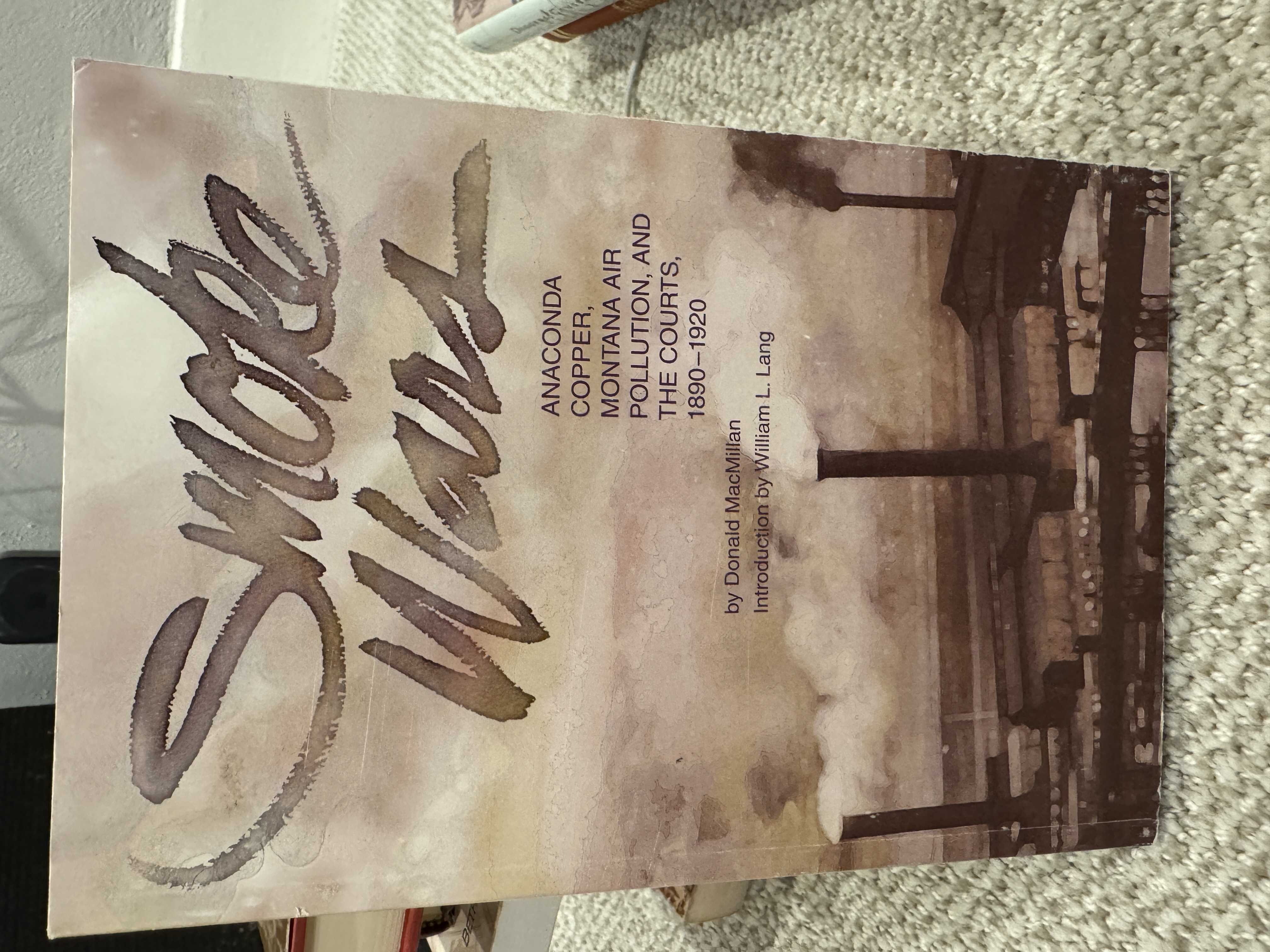 Smoke Wars: Anaconda Copper, Montana Air Polluion, And the Courts 1890-1920