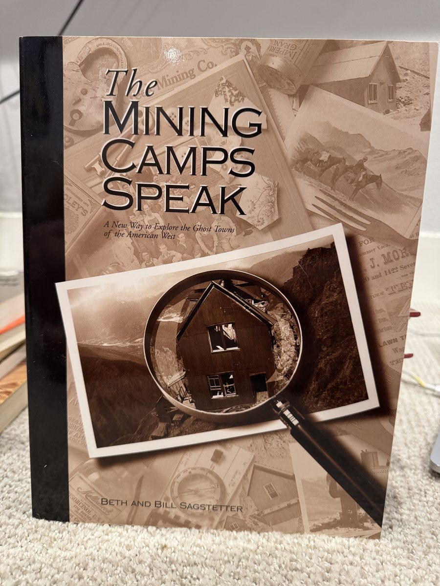 The Mining Camps Speak: A New Way to Explore the Ghost Towns of the American West