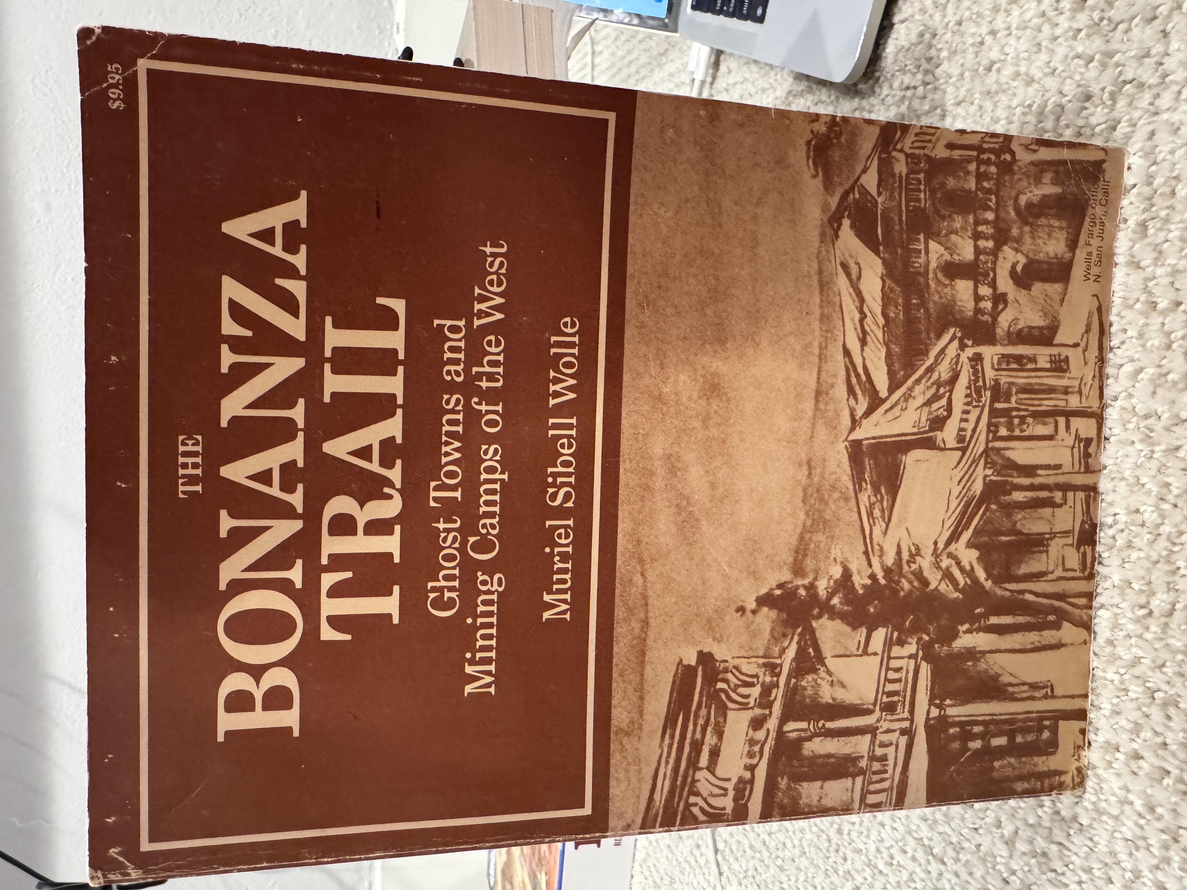 The Bonanza Trail: Ghost Towns and Mining Camps of the West