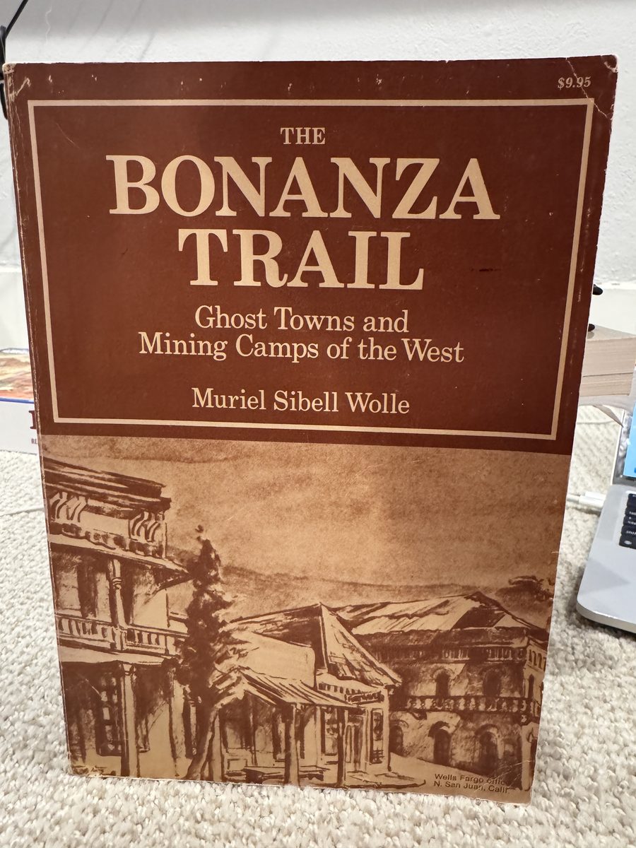 The Bonanza Trail: Ghost Towns and Mining Camps of the West