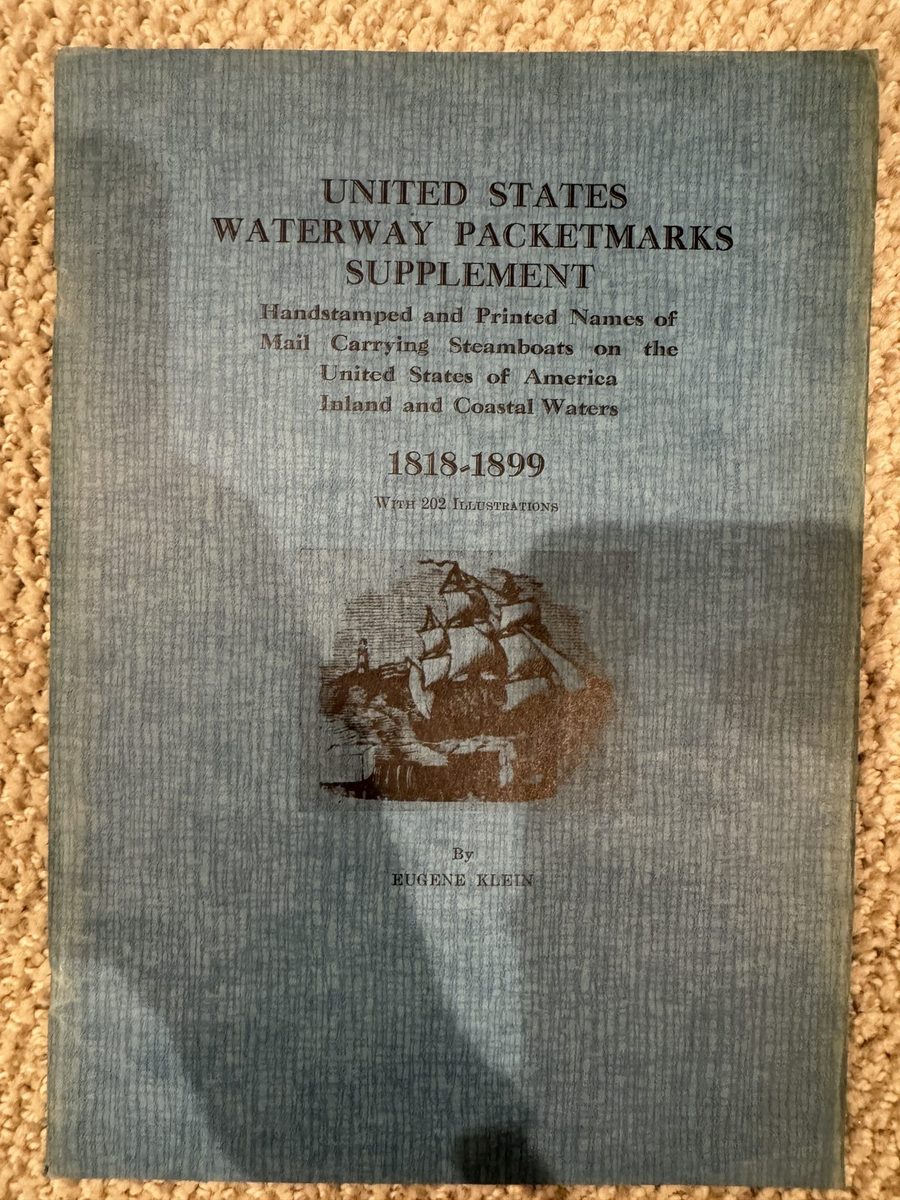 United States Waterway Packetmarks Supplement: Handstamped and Printed Names of Mail Carrying Steamboats on the United States of America Inland and Coastal Waters, 1818-1899