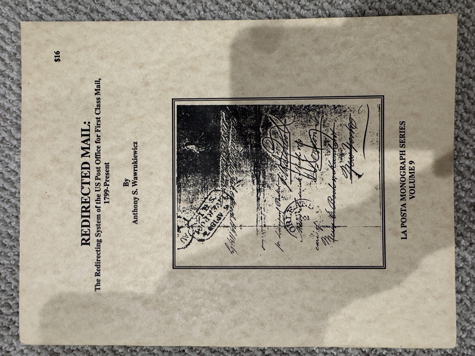 Redirected Mail: The Redirecting System of the US Post Office for First Class Mail, 1799-Present