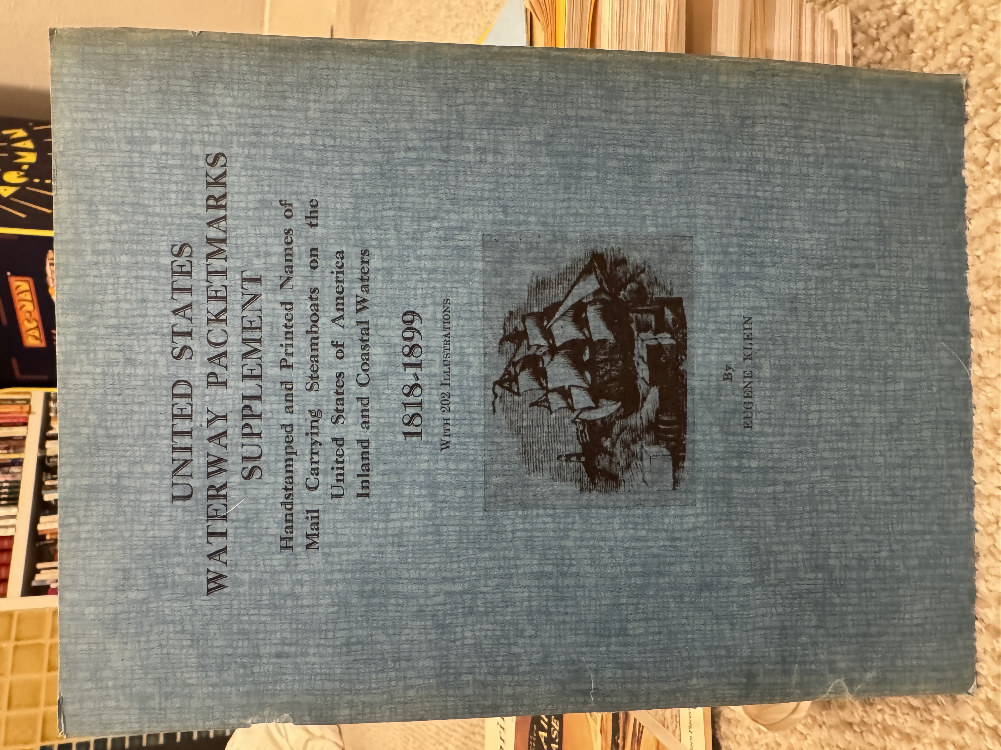 United States Waterway Packetmarks Supplement: Handstamped and Printed Names of Mail Carrying Steamboats on the United States of America Inland and Coastal Waters, 18181899