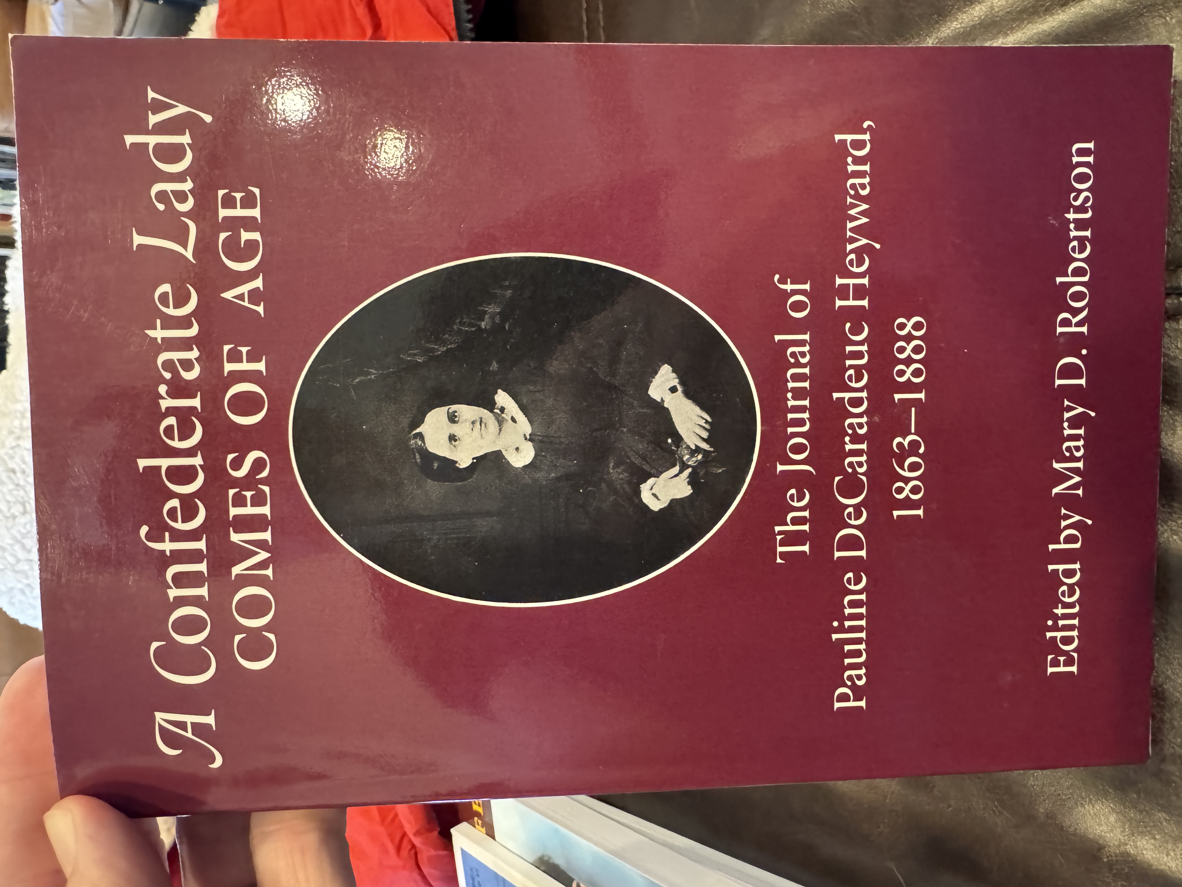A Confederate Lady Comes of Age: The Journal of Pauline DeCaradeuc Heyward, 1863-1888