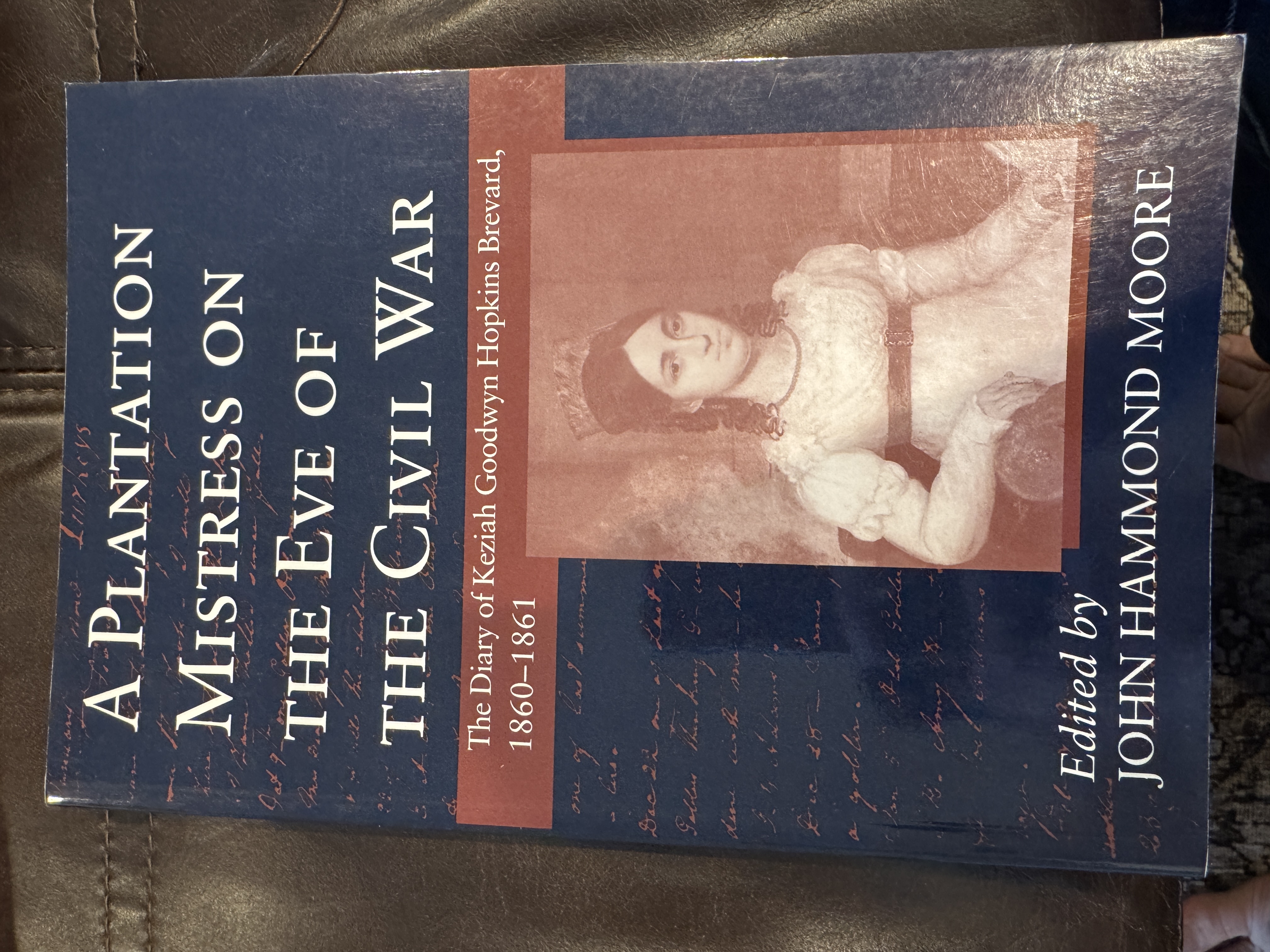 A Plantation Mistress on the Eve of the Civil War: The Diary of Keziah Goodwyn Hopkins Brevard, 1860-1861