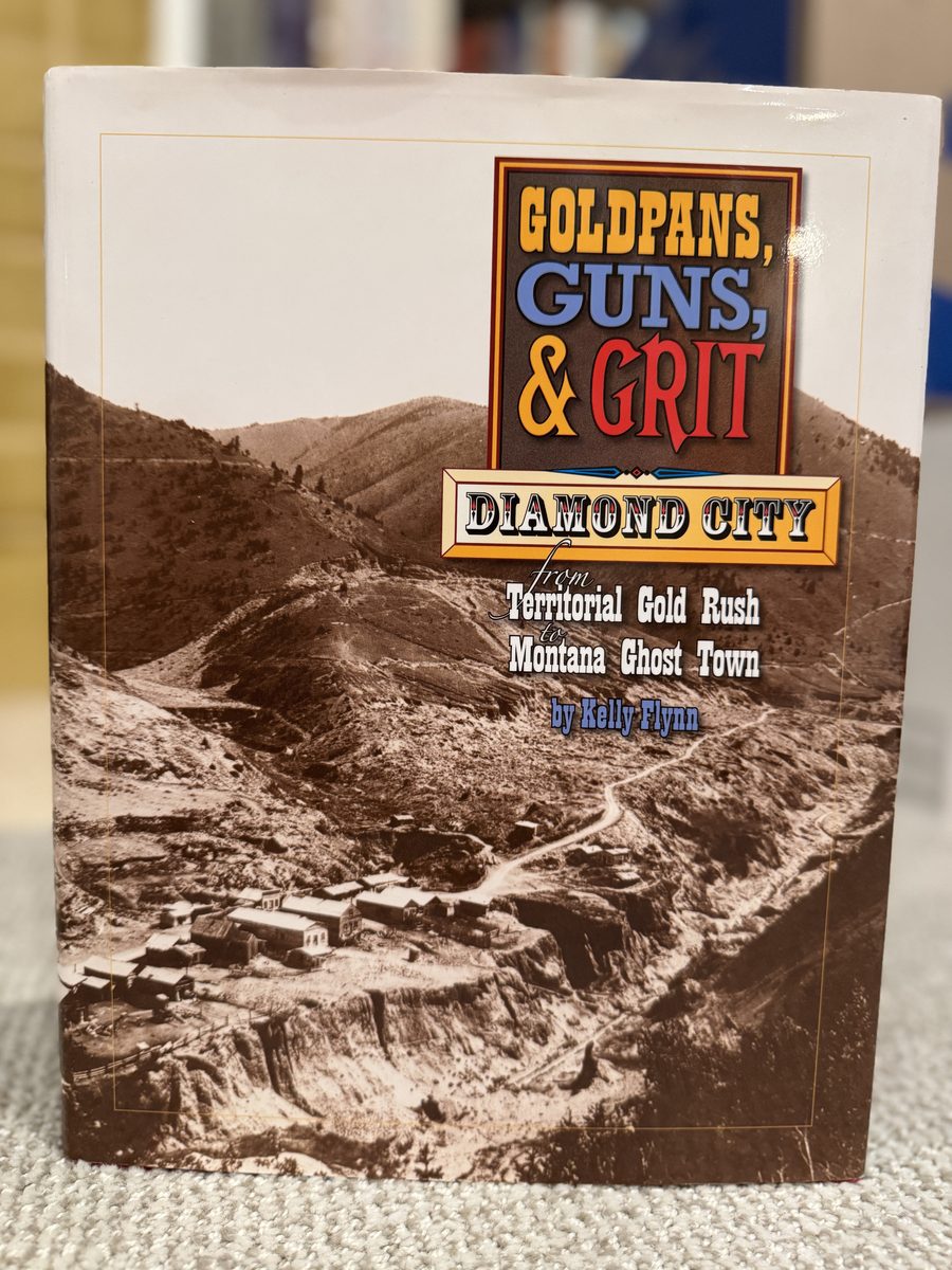 Goldpans, Guns, & Grit: Diamond City from Territorial Gold Rush to Montana Ghost Town