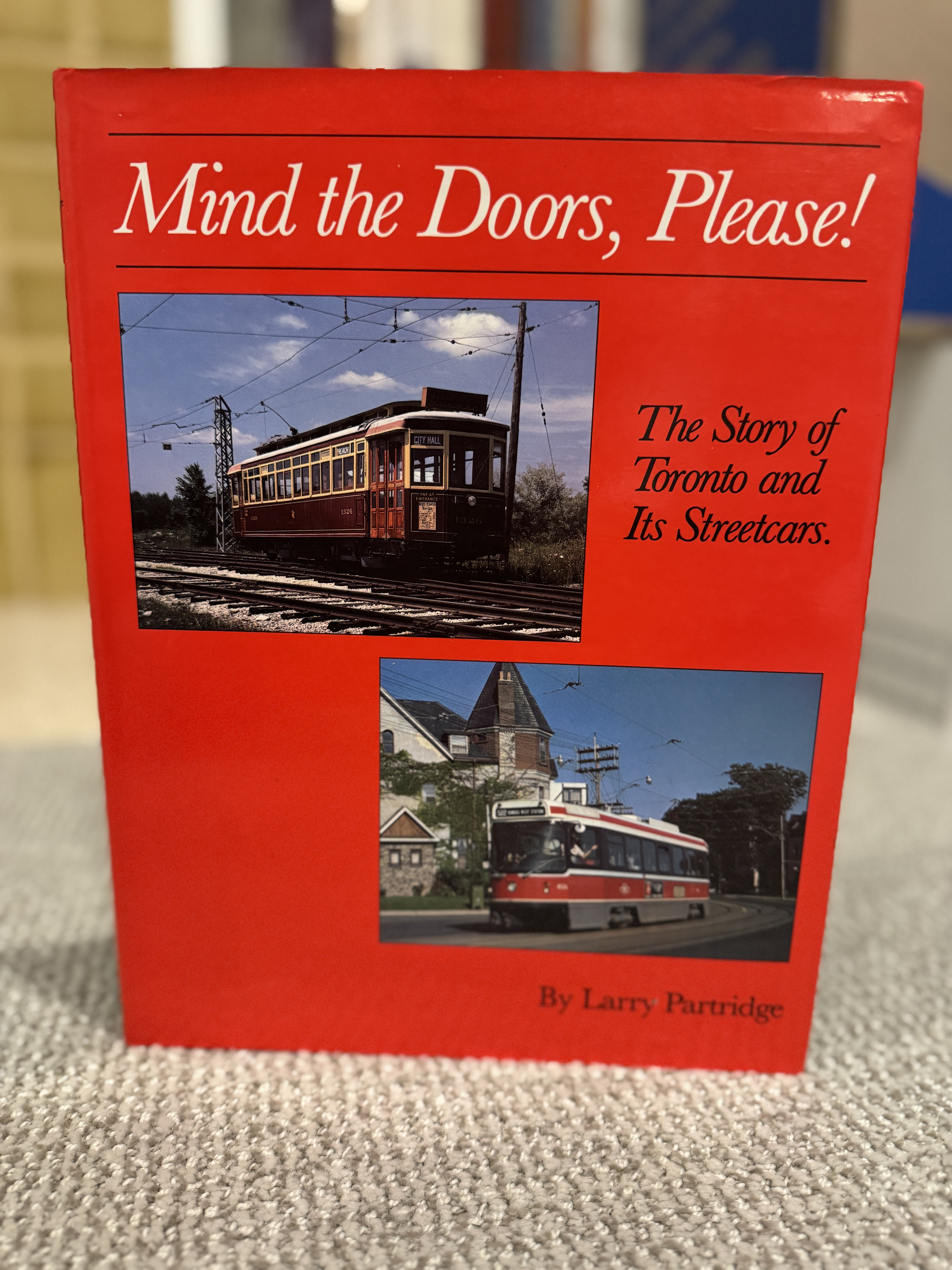 Mind the Doors, Please! The Story of Toronto and Its Streetcars